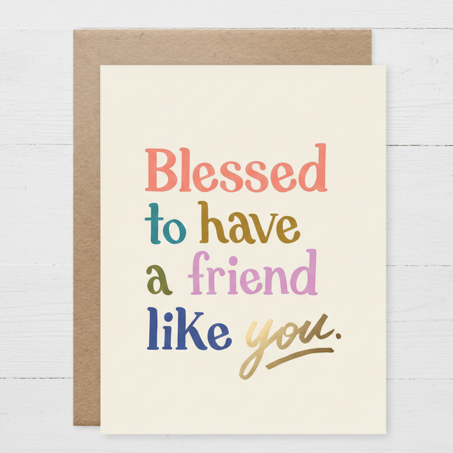 Friendship Card – Blessed To Have A Friend Like You