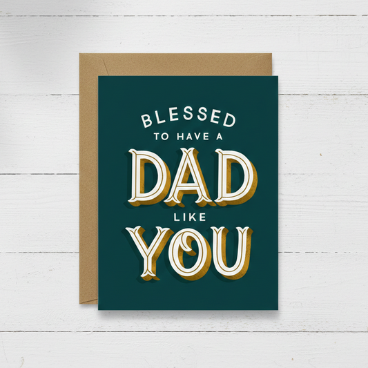 Father’s Day Card – Blessed To Have A Dad Like You