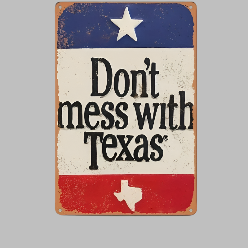 "Don't mess With Texas" Metal Sign