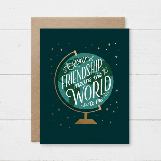 Friendship Card – Your Friendship Means the World